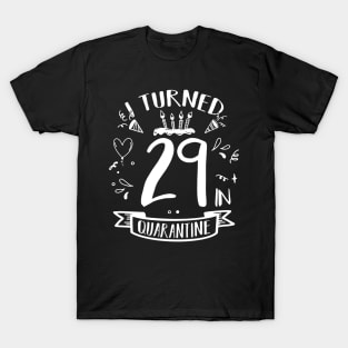 I Turned 29 In Quarantine T-Shirt